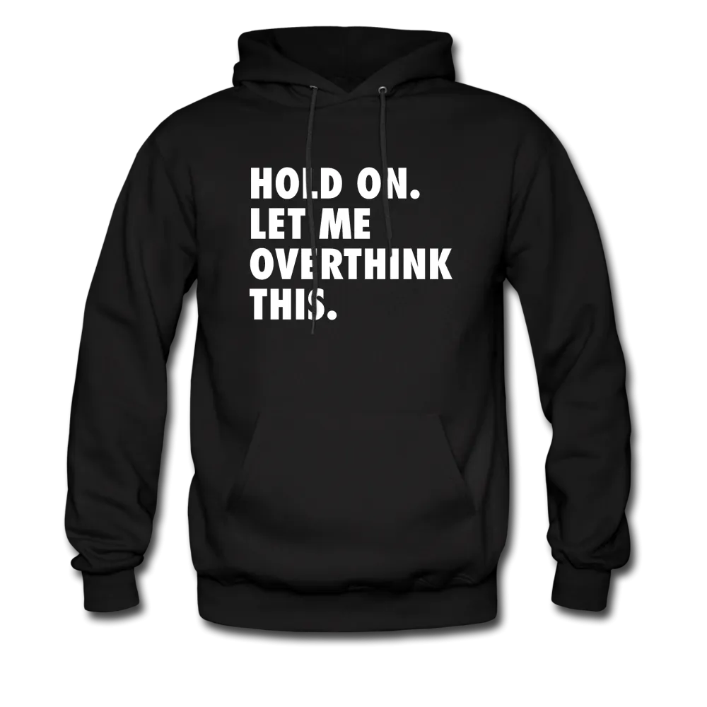 Hold On Let Me Overthink This Hoodie