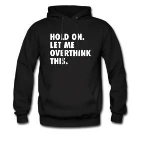 Hold On Let Me Overthink This Hoodie